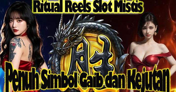 Ritual Reels Slot Mistis Penuh Simbol Gaib dan Kejutan Tak Terduga