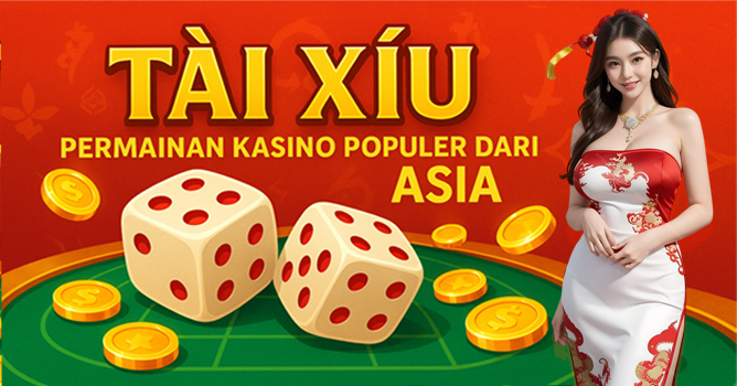 Tài Xỉu Permainan Kasino Populer dari Asia